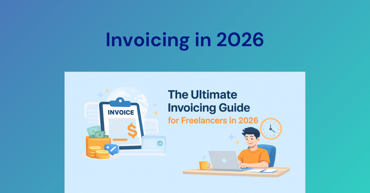 The Ultimate Invoicing Guide for Freelancers in 2026